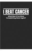 I Beat Cancer What Was It You Were Complaining About Again?