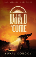 The World to Come: (3 Dark Legacies)