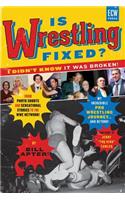 Is Wrestling Fixed? I Didn't Know It Was Broken!: From Photo Shoots and Sensational Stories to the WWE Network My Incredible Pro Wrestling Journey! and Beyond...