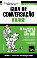 Guia de Conversação Português-Árabe e dicionário conciso 1500 palavras: (27 European Portuguese Collection)