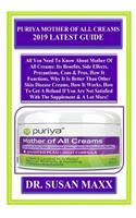 Puriya Mother Of All Creams 2019 Latest Guide: All You Need To Know About Mother Of All Creams: Its Benefits, Side Effects, Precautions, Cons & Pros, How It Functions, Why It Is Better Than Other