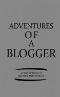 Adventures of a Blogger a Collection of Quotes and Stories