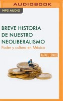 Breve Historia de Nuestro Neoliberalismo