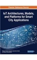 IoT Architectures, Models, and Platforms for Smart City Applications