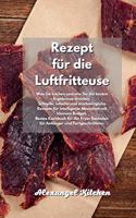 Rezept für die Luftfritteuse: Was Sie kochen und wie Sie die besten Ergebnisse erzielen. Schnelle, einfache und erschwingliche Rezepte für intelligente Menschen mit kleinem Budge