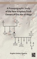 Prosopographic Study of the New Kingdom Tomb Owners of Dra Abu El-Naga