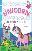 Unicorn Activity Book for Kids: Amazing Coloring and Activity Book with Over 50 Fun Activities for Kids Ages 4-8/Fun and Educational Children's Workbook with Mazes, Dot to Dot, Tra