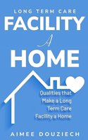 Qualities that Make a Long Term Care Facility a Home