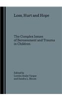 Loss, Hurt and Hope: The Complex Issues of Bereavement and Trauma in Children