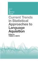 Current Trends in Statistical Approaches to Language Acquisition
