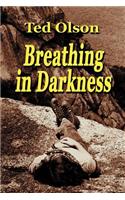 Breathing in Darkness