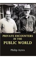 Private Encounters in the Public World