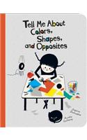 Tell Me about Colors, Shapes, and Opposites