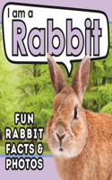 I am a Rabbit: A Children's Book with Fun and Educational Animal Facts with Real Photos!
