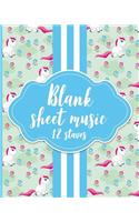 Blank Sheet Music - 12 Staves: Blank Sheet Music Paper / Music Sheet Music / Sheet Music Notebook - Unicorn Cover