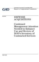 Defense acquisitions: continued management attention needed to enhance use and review of DODs inventory of contracted services: report to congressional committees.