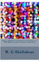 Malay-english Vocabulary: Containing over 7000 Malay Words or Phrases With Their