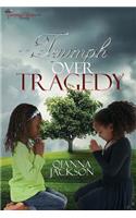Triumph over Tragedy by Qianna Jackson