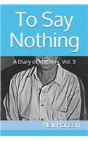 To Say Nothing: A Diary of Memory