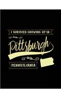 I Survived Growing Up In Pittsburgh Pennsylvania: Lined Travel Notebook Journal