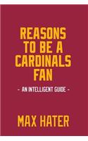 Reasons To Be a Cardinals Fan: A funny, blank book, gag gift for Arizona Cardinals fans; or a great coffee table addition for all Cardinals haters!