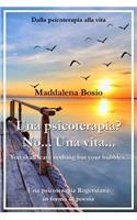 Una Psicoterapia? No... Una Vita...: Una Psicoterapia Rogersiana in Forma Di Poesia