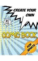 Create Your Own Comic Book For Adults: Blank Comic Book Journal Notebooks