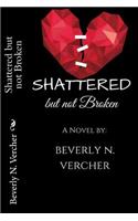 Shattered but not Broken