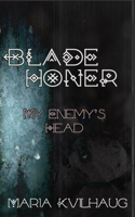 Blade Honer, Book Two: My Enemy's Head