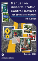 Manual on Uniform Traffic Control Devices for Streets and Highways (MUTCD) 11th Edition, December 2023 (Complete Book, Color Print) National Standards for Traffic Control Devices: National Standards for Traffic Control Devices
