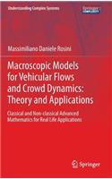 Macroscopic Models for Vehicular Flows and Crowd Dynamics: Theory and Applications: Classical and Non–Classical Advanced Mathematics for Real Life Applications(Understanding Complex Systems)