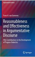 Reasonableness and Effectiveness in Argumentative Discourse: Fifty Contributions to the Development of Pragma-Dialectics(27 Argumentation Library)