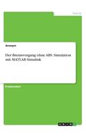 Bremsvorgang ohne ABS. Simulation mit MATLAB Simulink