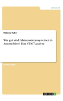 Wie gut sind Fahrerassistenzsystemen in Automobilen? Eine SWOT-Analyse