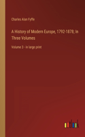 History of Modern Europe, 1792-1878; In Three Volumes