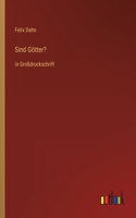 Sind Götter?: in Großdruckschrift