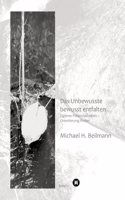 Unbewusstes bewusst entfalten
