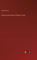 Famous Americans of Recent Times