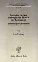 Bausteine Zu Einer Soziologischen Theorie Der Konversion: Soziokulturelle, Interaktive Und Biographische Determinanten Religioser Konversionsprozesse