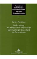 Die Forschung Mit Menschlichen Embryonalen Stammzellen ALS Gegenstand Der Rechtsetzung