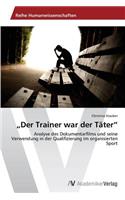 "Der Trainer war der Täter"