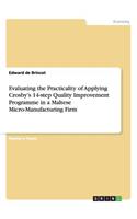 Evaluating the Practicality of Applying Crosby's 14-step Quality Improvement Programme in a Maltese Micro-Manufacturing Firm: (English)