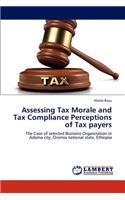 Assessing Tax Morale and Tax Compliance Perceptions of Tax payers