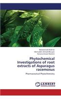 Phytochemical Investigations of root extracts of Asparagus racemosus