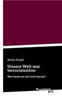 Unsere Welt War Terroristenfrei
