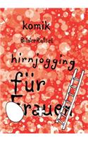 BilderRätsel für Frauen: Komik und Hirnjogging