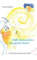 Hallo Sonnenschein - Hier spricht Mama!