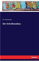 Der Schulhausbau