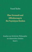 Über Vernunft und Offenbarung in Ibn Taymiyyas Denken