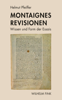 Montaignes Revisionen: Wissen Und Form Der Essais
